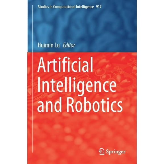 Studies in Computational Intelligence Artificial Intelligence and Robotics, Book 917, (Paperback)