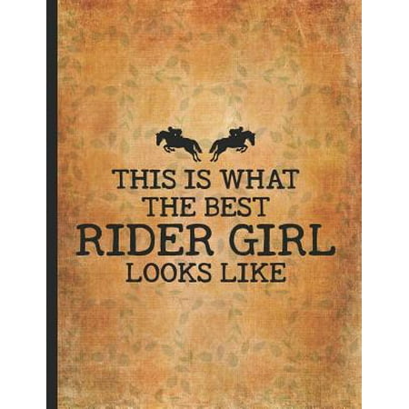 Horse Riding Lover: This Is What The Best Rider Girl Looks Like Cowgirl Wide Rule College Notebook 8.5x11 Little cowgirl will love this gi (Colleges With The Best Looking Guys)