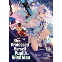 She Professed Herself Pupil of the Wise She Professed Herself Pupil of the Wise Man (Light Novel) Vol. 13, (Paperback)