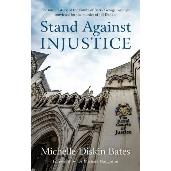 Stand Against Injustice: The Untold Story of the Family of Barry George, Wrongly Convicted for the Murder of Jill Dando, (Paperback)