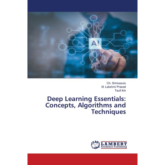 Deep Learning Essentials: Concepts, Algorithms and Techniques, (Paperback)