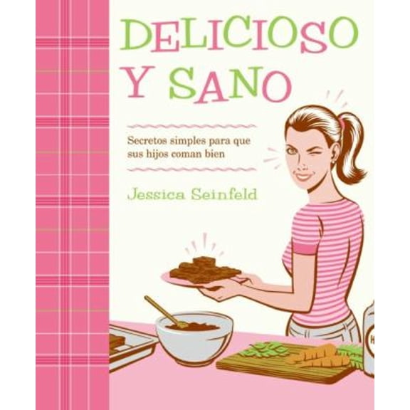 Pre-Owned Delicioso Y Sano: Secretos Simples Para Que Sus Hijos Coman Bien (Paperback) 0061655783 9780061655784