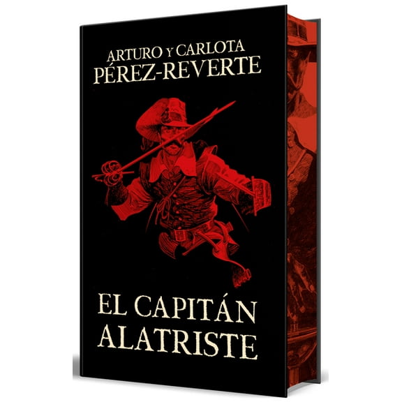 Las Aventuras del Capitán Alatriste El Capitán Alatriste (Edición Especial Limitada Con Cantos Pintados) / Captain Alatriste (Limited Edition with Sprayed E, (Hardcover)