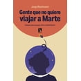 thumbnail image 1 of Gente que no quiere viajar a Marte. Ensayos sobre ecología, ética y autolimitación, 1 of 2