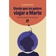 thumbnail image 1 of Gente que no quiere viajar a Marte. Ensayos sobre ecología, ética y autolimitación, 1 of 2