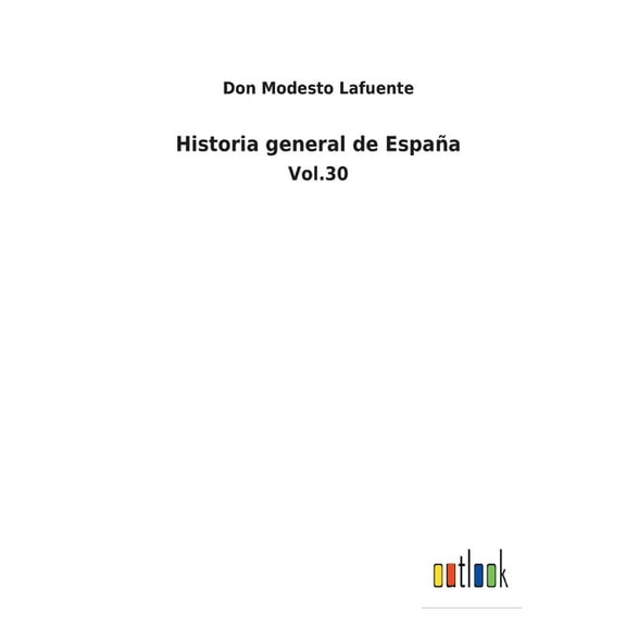 Historia general de España : Vol.30 (Paperback)