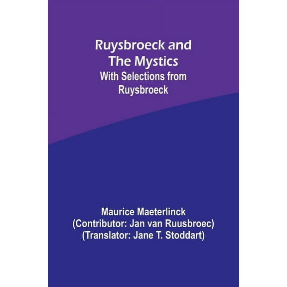 Ruysbroeck and the Mystics: with selections from Ruysbroeck, (Paperback)