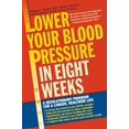 thumbnail image 1 of Pre-Owned Lower Your Blood Pressure in Eight Weeks: A Revolutionary Program for a Longer, Healthier Life (Paperback) 0345448073 9780345448071, 1 of 1