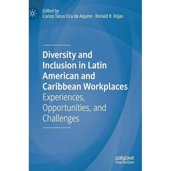 Diversity and Inclusion in Latin American and Caribbean Workplaces: Experiences, Opportunities, and Challenges, (Hardcover)