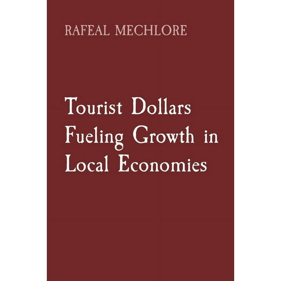 Tourist Dollars Fueling Growth in Local Economies, (Paperback)