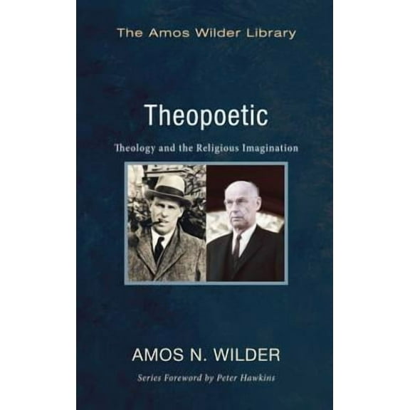Amos Wilder Library: Theopoetic: Theology and the Religious Imagination (Paperback)