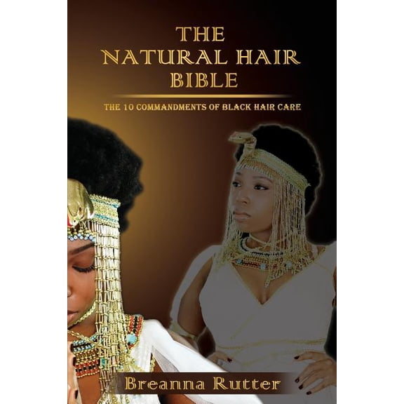 The Natural Hair Bible: The 10 Commandments of Black Hair Care