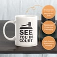 thumbnail image 3 of See You In Court 11oz Coffee Mug, 3 of 3