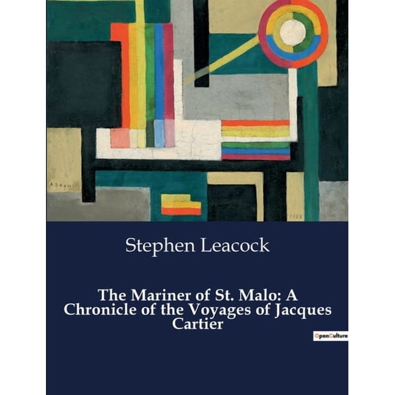 The Mariner of St. Malo: A Chronicle of the Voyages of Jacques Cartier: The Unyielding Spirit of a 16th-Century transiti, (Paperback)
