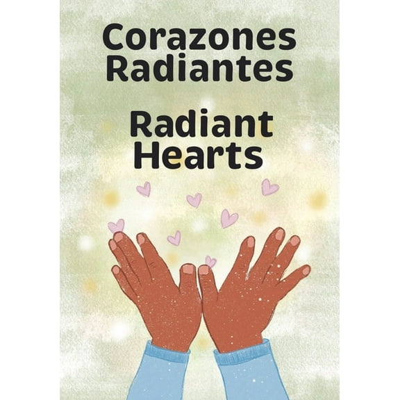 Corazones Radiantes / Radiant Hearts, (Paperback)