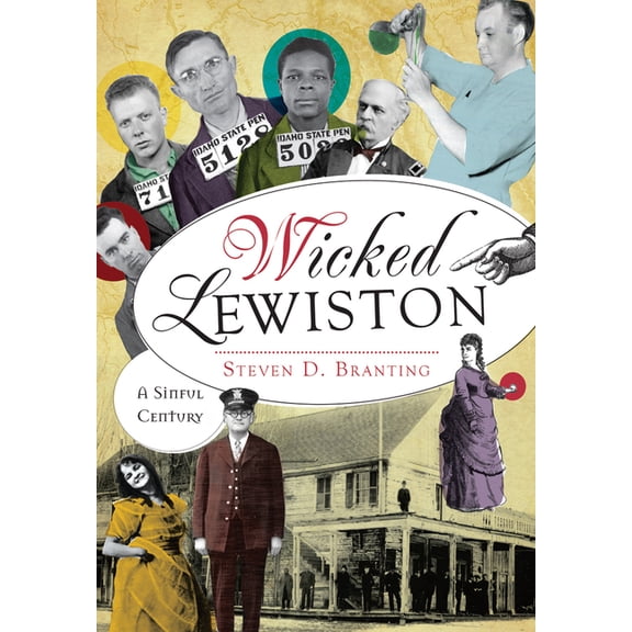 Wicked Wicked Lewiston: A Sinful Century, (Paperback)