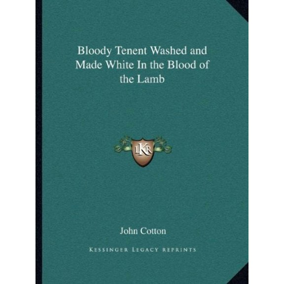 Bloody Tenent Washed and Made White In the Blood of the Lamb Paperback 1162617047 9781162617046 John Cotton