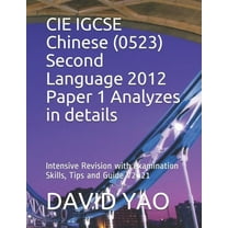 Igcse Chinese: CIE IGCSE Chinese (0523) Second Language 2012 Paper 1 Analyzes in details : Intensive Revision with examination Skills, Tips and Guide V2021 (Series #36) (Paperback)