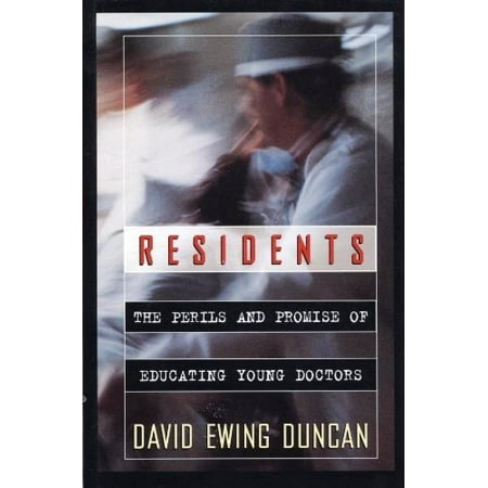 

Residents: The Perils and Promise of Educating Young Doctors Pre-Owned Hardcover 068419709X 9780684197098 David Ewing Duncan