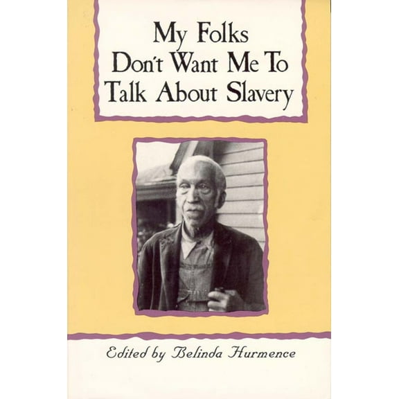 Pre-Owned My Folks Don't Want Me to Talk about Slavery: Personal Accounts of Slavery in North Carolina (Paperback) 0895870398 9780895870391
