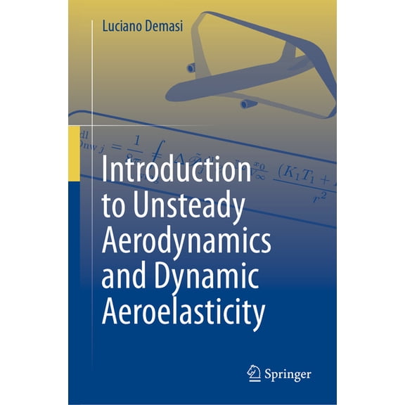 Introduction to Unsteady Aerodynamics and Dynamic Aeroelasticity, (Hardcover)