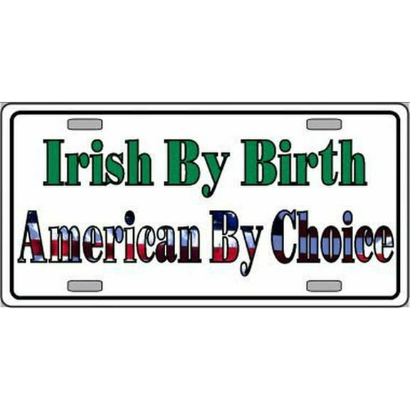 Irish By Birth American By Choice Metal Vanity License Plate