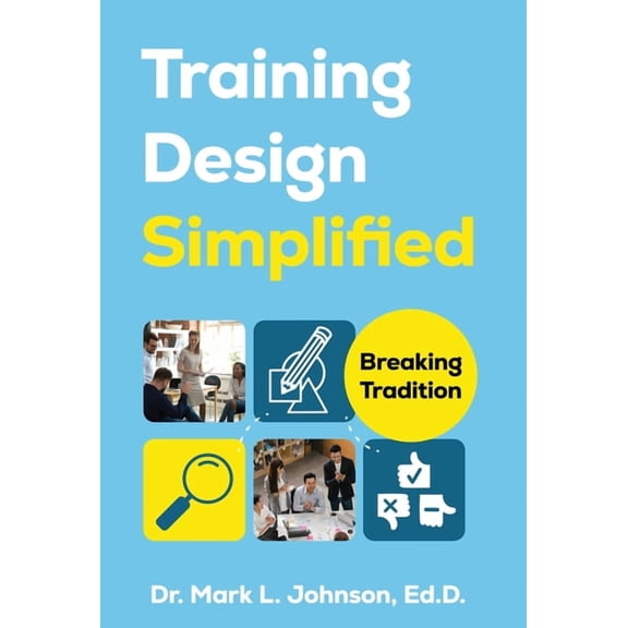 Training Design Simplified: Breaking Tradition, (Hardcover)