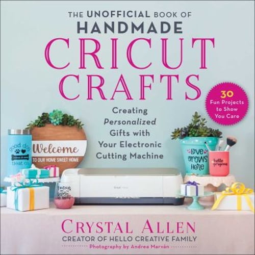 Pre-Owned The Unofficial Book of Handmade Cricut Crafts: Creating Personalized Gifts with Your Electronic Cutting Machine (Paperback) 1510766561 9781510766563