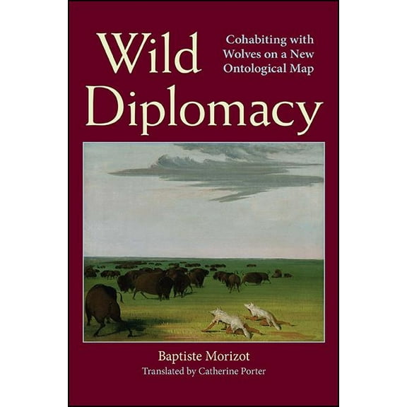 Suny Environmental Philosophy and Ethics Wild Diplomacy: Cohabiting with Wolves on a New Ontological Map, (Hardcover)