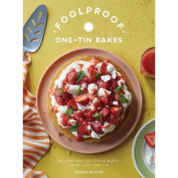 Foolproof One-Tin Bakes: 60 Easy and Delicious Bakes Using Just One Tin, (Hardcover)