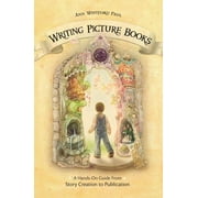 Writing Picture Books: A Hands-On Guide from Story Creation to Publication (Paperback)