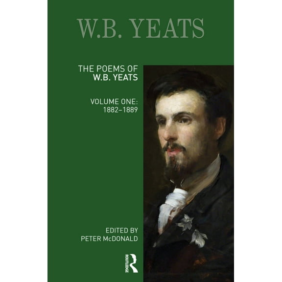 Longman Annotated English Poets The Poems of W.B. Yeats: Volume One: 1882-1889, (Hardcover)