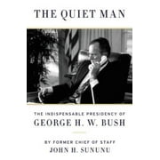 The Quiet Man: The Indispensable Presidency of George H.W. Bush, Pre-Owned (Hardcover)