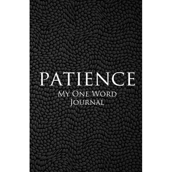 My One Word Journals (Black): My One Word: PATIENCE (Black Cover) (Paperback)