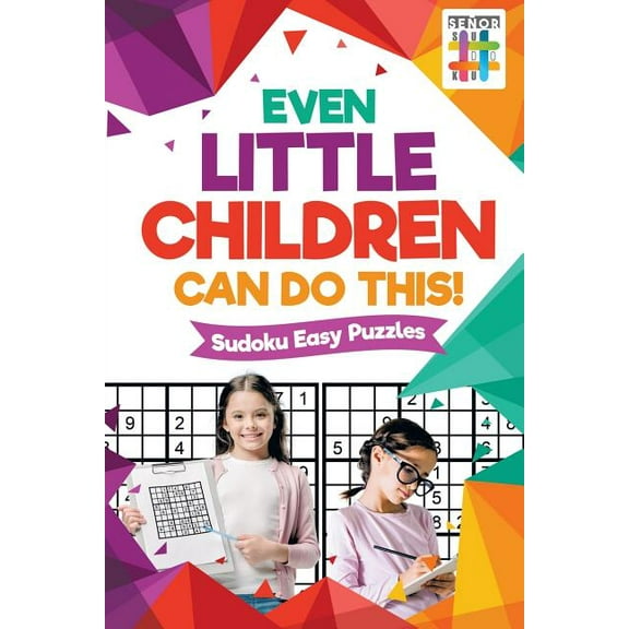 Even Little Children Can Do This! Sudoku Easy Puzzles (Paperback)