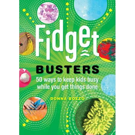 Fidget Busters : 50 Ways to Keep Kids Busy While You Get Things