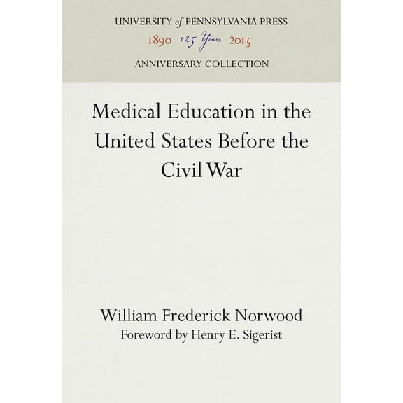 Anniversary Collection Medical Education in the United States Before the Civil War, (Hardcover)