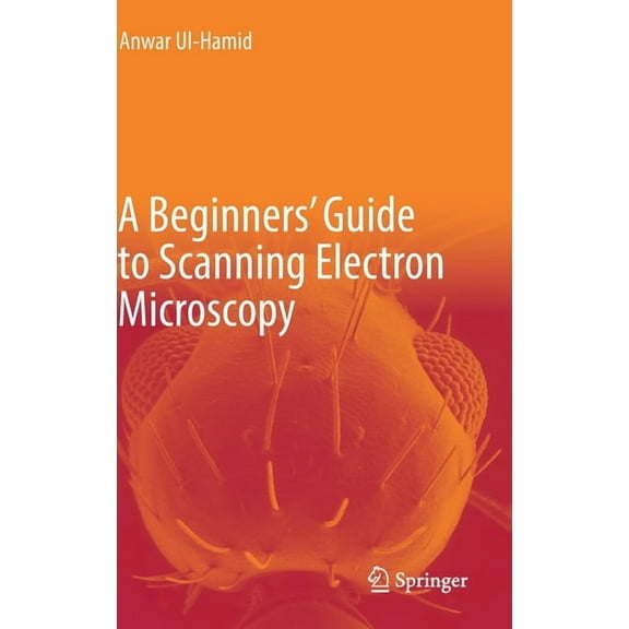 A Beginners' Guide to Scanning Electron Microscopy (Hardcover)