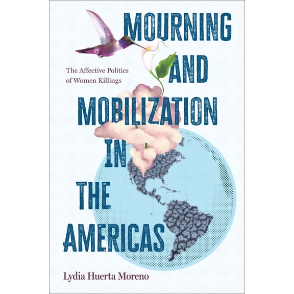 Suny Series, Praxis: Theory in Action Mourning and Mobilization in the Americas: The Affective Politics of Women Killings, (Hardcover)