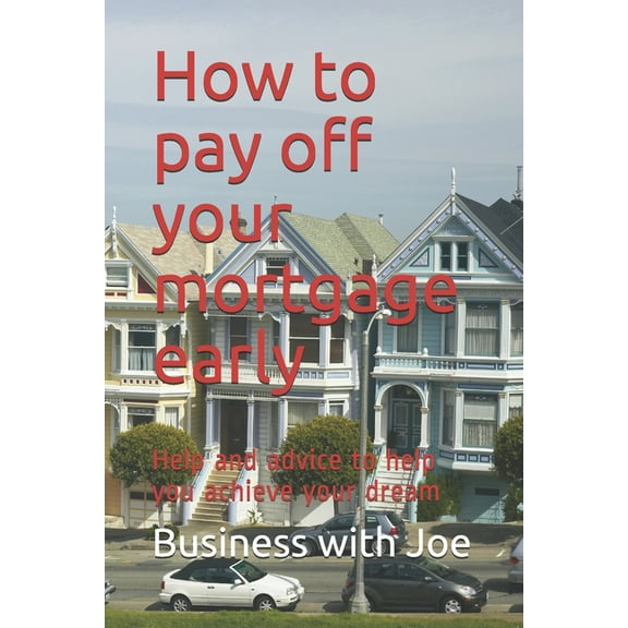 How to pay off your mortgage early