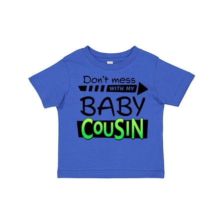 

Inktastic Don t Mess with My Baby Cousin Gift Toddler Boy or Toddler Girl T-Shirt