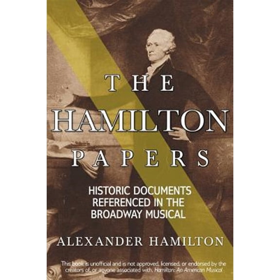 Pre-Owned Hamilton Papers The Hamilton Papers: Historic Documents Referenced in the Broadway Musical, Book 1, (Paperback)