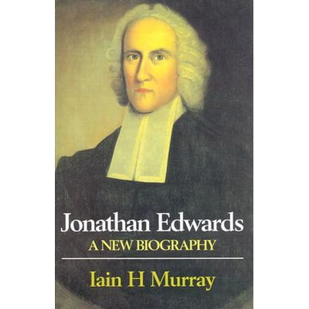 Jonathan Edwards : A New Biography