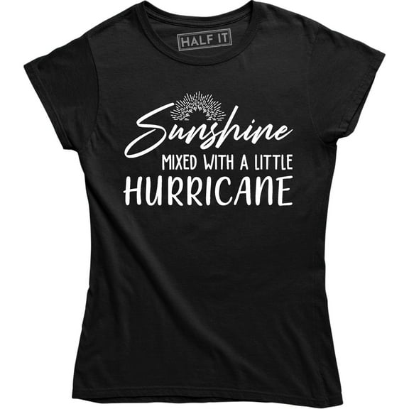 Sunshine Mixed With A Little Hurricane - Funny Humor Women's Gift Tee Shirt