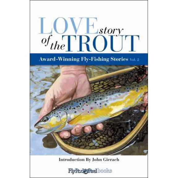 Pre-Owned Love Story of the Trout: More Award Winning Fly Fishing Stories (Paperback) 0892729090 9780892729098
