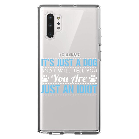 DistinctInk Clear Shockproof Hybrid Case for Galaxy Note 10 PLUS (6.8" Screen) - TPU Bumper Acrylic Back Tempered Glass Screen Protector - Tell Me It's Just a Dog - You're an Idiot
