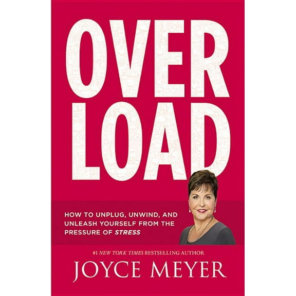 Overload: How to Unplug, Unwind, and Unleash Yourself from the Pressure of Stress
