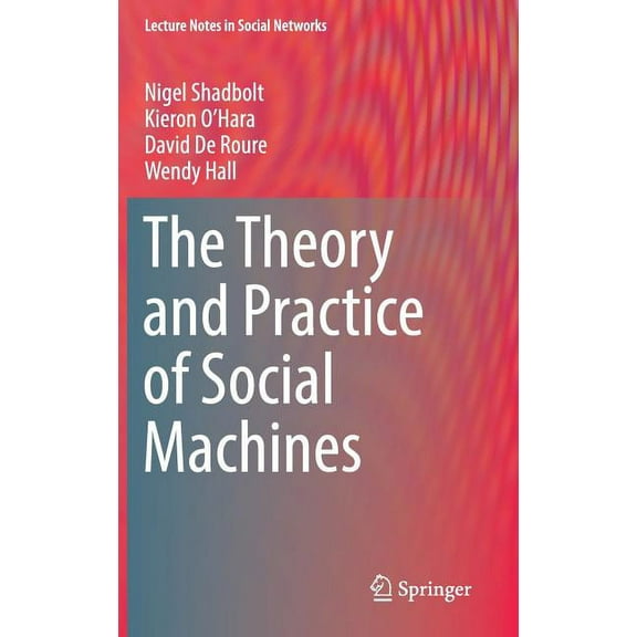 Lecture Notes in Social Networks The Theory and Practice of Social Machines, (Hardcover)
