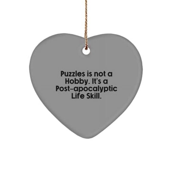 Special Puzzles Heart Ornament, Puzzles is not a Hobby. It's a Post-Apocalyptic Life Skill., Perfect for Friends, Holiday