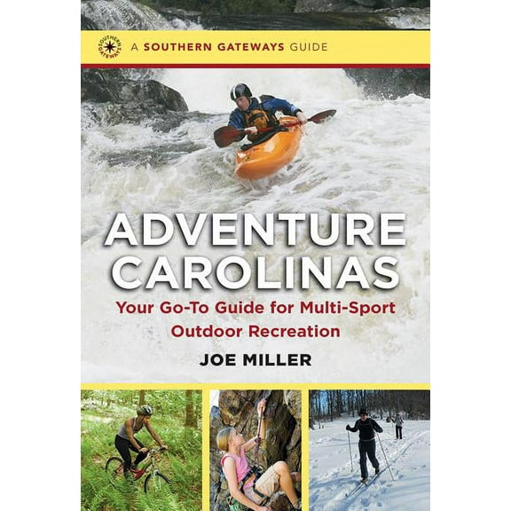 Southern Gateways Guides Adventure Carolinas: Your Go-To Guide for Multi-Sport Outdoor Recreation, (Paperback)